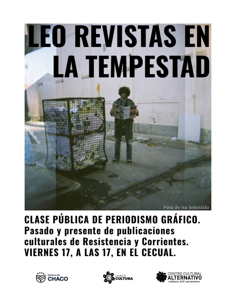 “Leo revistas en la tempestad”: una charla abierta sobre el rol de las publicaciones culturales en el NEA “Leo revistas en la tempestad”: una charla abierta sobre el rol de las publicaciones culturales en el NEA