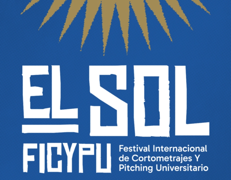 “EL SOL”, 1er Festival Internacional de Cortometrajes y Pitching Universitario en la Facultad de Artes “EL SOL”, 1er Festival Internacional de Cortometrajes y Pitching Universitario en la Facultad de Artes